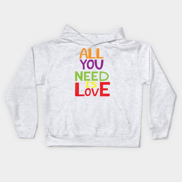 All you need is Love Kids Hoodie by JevLavigne